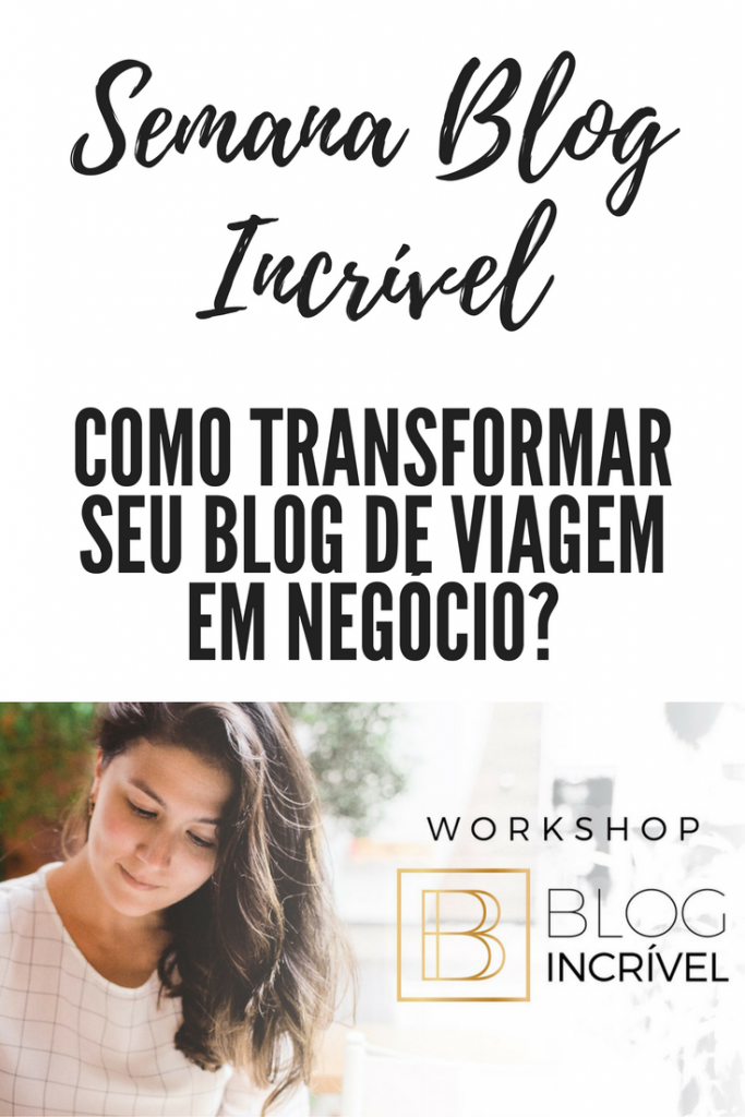 2ª Semana Blog Incrível - Como transformar seu blog de viagem em ...